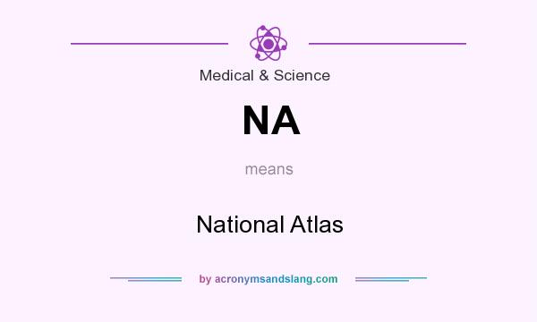 What does NA mean? It stands for National Atlas