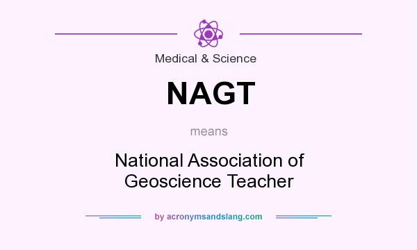 What does NAGT mean? It stands for National Association of Geoscience Teacher