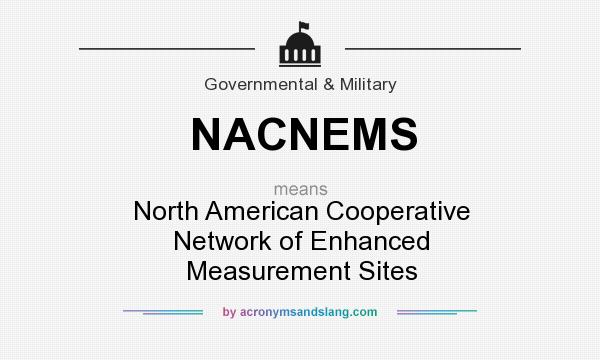 What does NACNEMS mean? It stands for North American Cooperative Network of Enhanced Measurement Sites