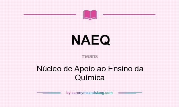 What does NAEQ mean? It stands for Núcleo de Apoio ao Ensino da Química