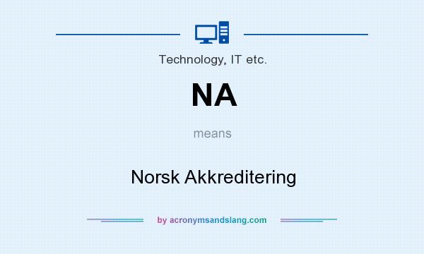 What does NA mean? It stands for Norsk Akkreditering