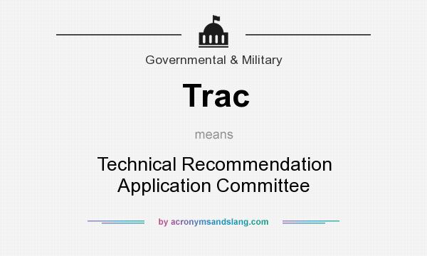What does Trac mean? It stands for Technical Recommendation Application Committee