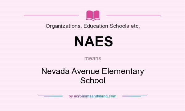 What does NAES mean? It stands for Nevada Avenue Elementary School