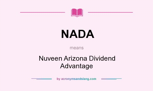 What does NADA mean? It stands for Nuveen Arizona Dividend Advantage