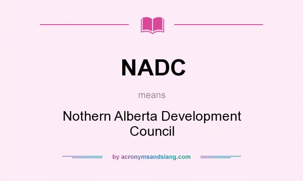 What does NADC mean? It stands for Nothern Alberta Development Council