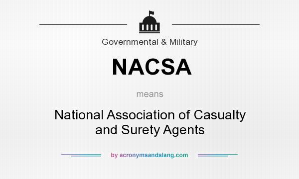 What does NACSA mean? It stands for National Association of Casualty and Surety Agents