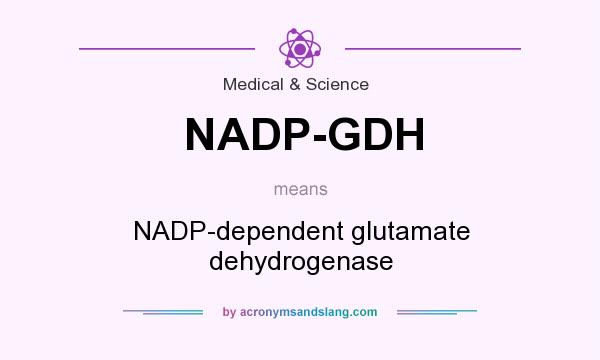 What does NADP-GDH mean? It stands for NADP-dependent glutamate dehydrogenase