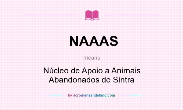 What does NAAAS mean? It stands for Núcleo de Apoio a Animais Abandonados de Sintra