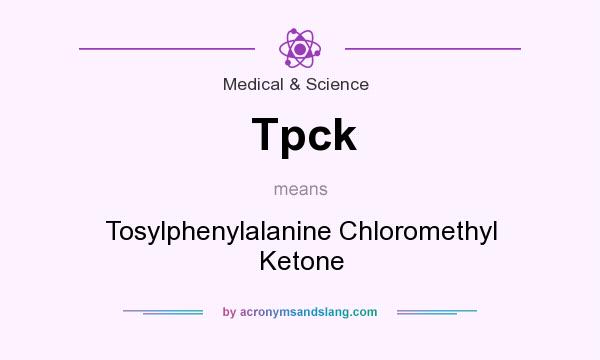 What does Tpck mean? It stands for Tosylphenylalanine Chloromethyl Ketone