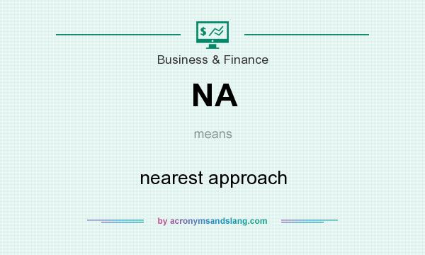 What does NA mean? It stands for nearest approach