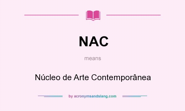 What does NAC mean? It stands for Núcleo de Arte Contemporânea