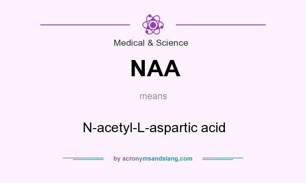 What does NAA mean? It stands for N-acetyl-L-aspartic acid