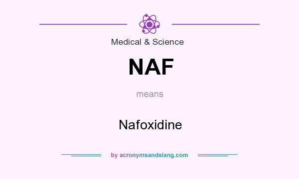What does NAF mean? It stands for Nafoxidine