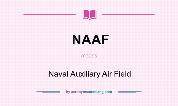 What does NAAF mean? It stands for Naval Auxiliary Air Field