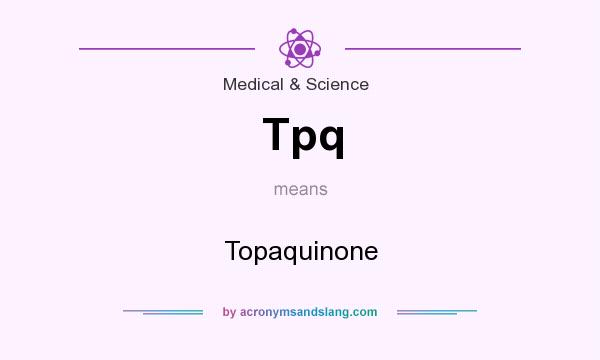 What does Tpq mean? It stands for Topaquinone