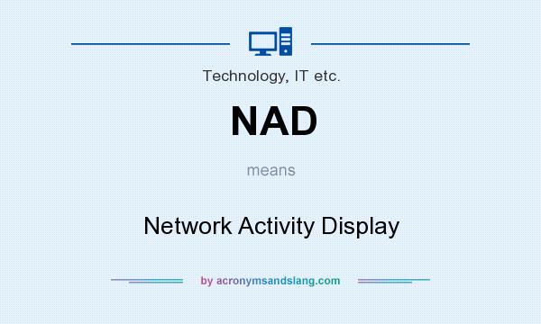 What does NAD mean? It stands for Network Activity Display