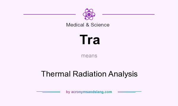 What does Tra mean? It stands for Thermal Radiation Analysis