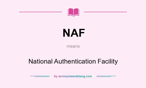 What does NAF mean? It stands for National Authentication Facility