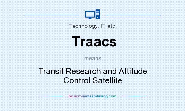 What does Traacs mean? It stands for Transit Research and Attitude Control Satellite