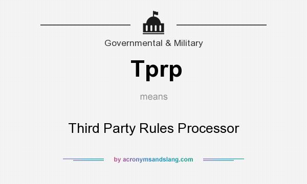 What does Tprp mean? It stands for Third Party Rules Processor