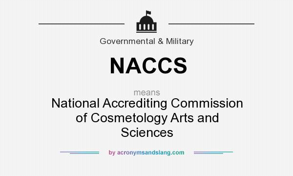 What does NACCS mean? It stands for National Accrediting Commission of Cosmetology Arts and Sciences