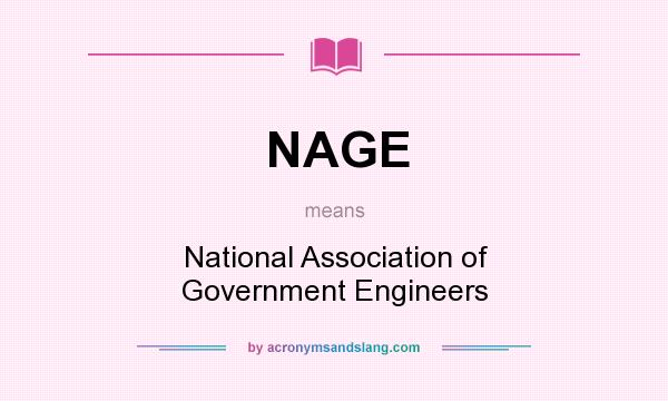 What does NAGE mean? It stands for National Association of Government Engineers