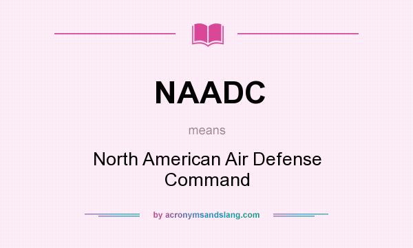 What does NAADC mean? It stands for North American Air Defense Command