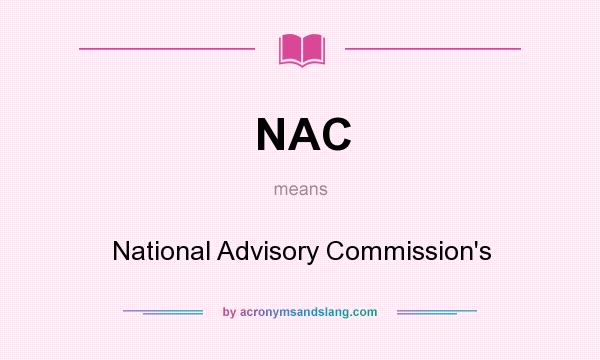 What does NAC mean? It stands for National Advisory Commission`s