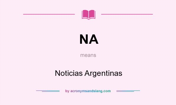 What does NA mean? It stands for Noticias Argentinas