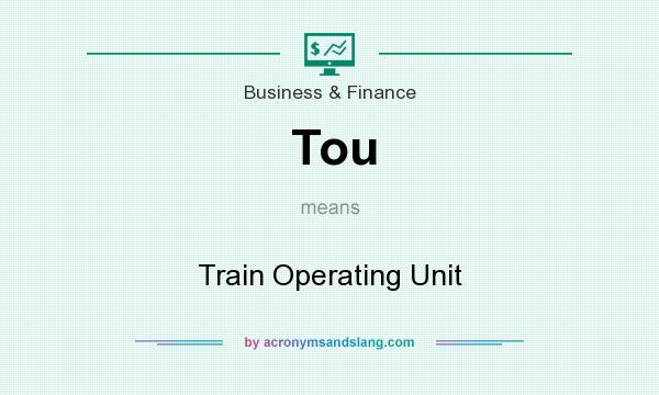 What does Tou mean? It stands for Train Operating Unit