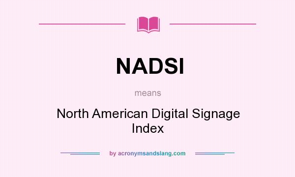 What does NADSI mean? It stands for North American Digital Signage Index