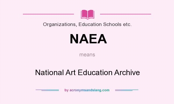 What does NAEA mean? It stands for National Art Education Archive