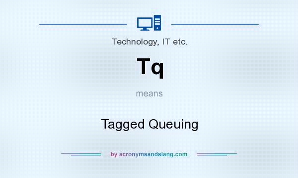 What does Tq mean? It stands for Tagged Queuing