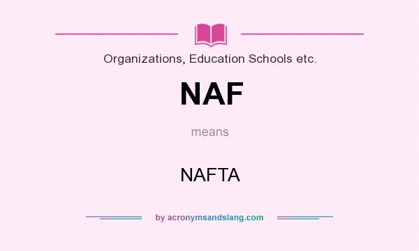What does NAF mean? It stands for NAFTA