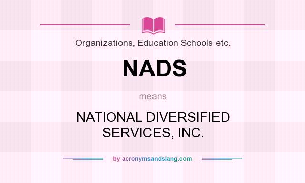 What does NADS mean? It stands for NATIONAL DIVERSIFIED SERVICES, INC.