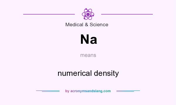 What does Na mean? It stands for numerical density