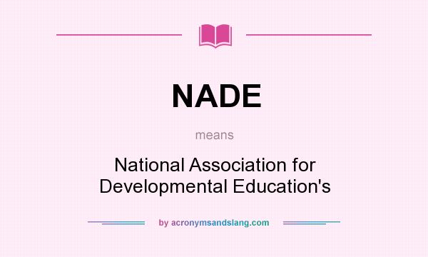 What does NADE mean? It stands for National Association for Developmental Education`s