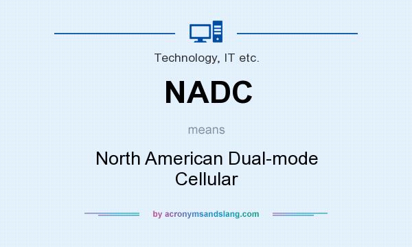 What does NADC mean? It stands for North American Dual-mode Cellular