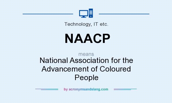 What does NAACP mean? It stands for National Association for the Advancement of Coloured People