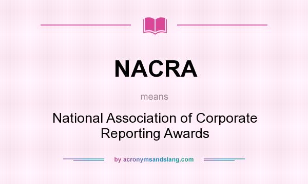 What does NACRA mean? It stands for National Association of Corporate Reporting Awards