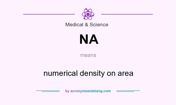 What does NA mean? It stands for numerical density on area
