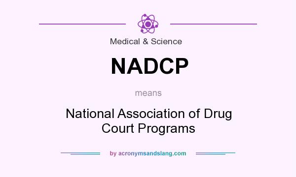 What does NADCP mean? It stands for National Association of Drug Court Programs