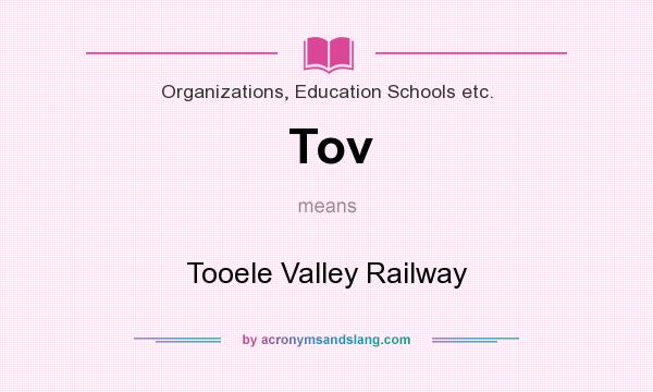 What does Tov mean? It stands for Tooele Valley Railway