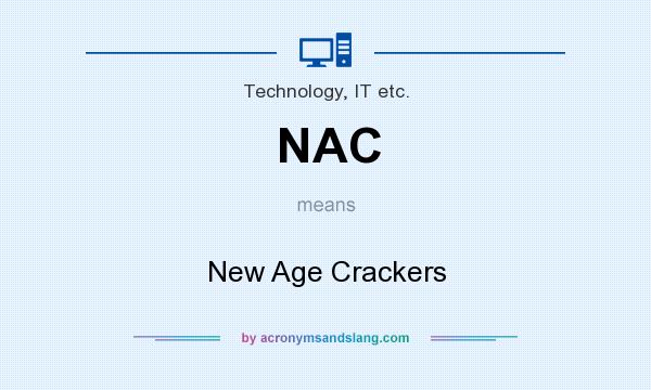 What does NAC mean? It stands for New Age Crackers