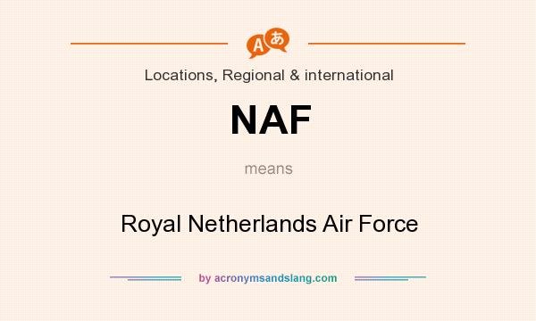 What does NAF mean? It stands for Royal Netherlands Air Force