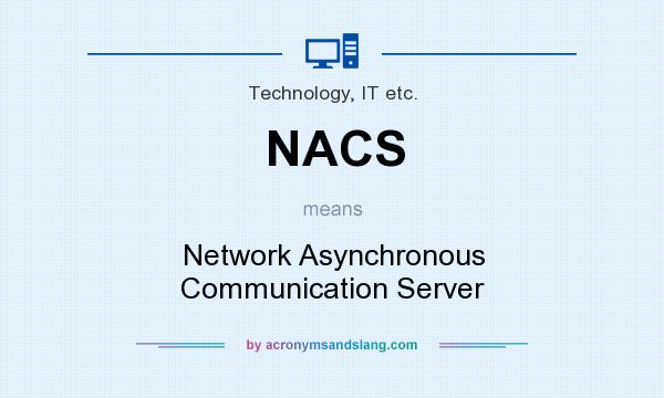 What does NACS mean? It stands for Network Asynchronous Communication Server