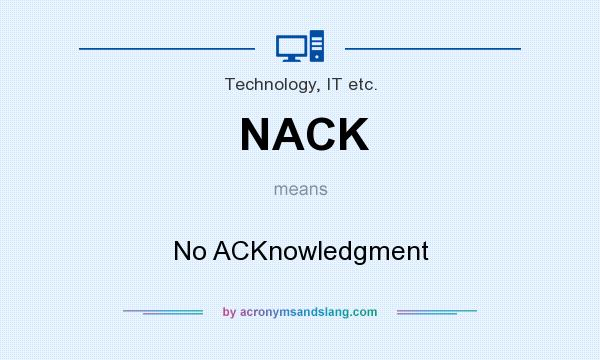 What does NACK mean? It stands for No ACKnowledgment