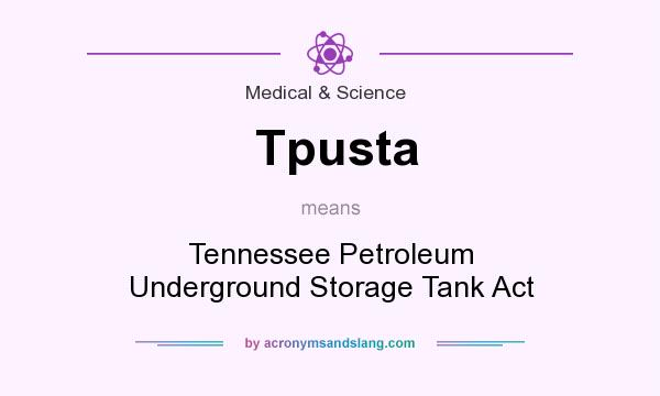What does Tpusta mean? It stands for Tennessee Petroleum Underground Storage Tank Act