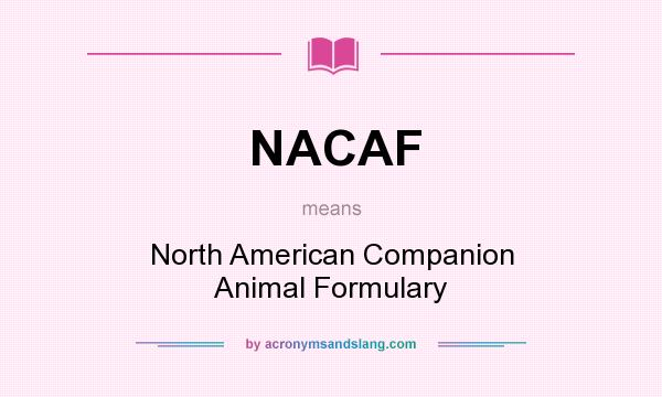 What does NACAF mean? It stands for North American Companion Animal Formulary