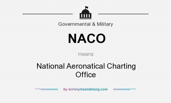 What does NACO mean? It stands for National Aeronatical Charting Office
